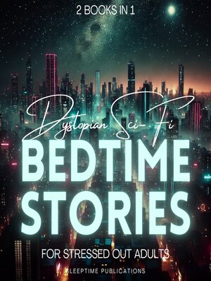 cover image of Dystopian Sci-Fi Bedtime Stories for Stressed Out Adults 2 Books in 1